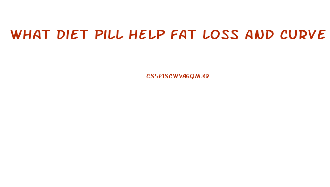 What Diet Pill Help Fat Loss And Curve Appetite