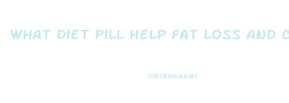 What Diet Pill Help Fat Loss And Curve Appetite