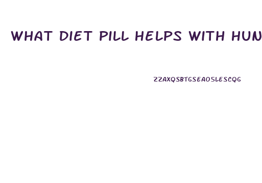 What Diet Pill Helps With Hunger