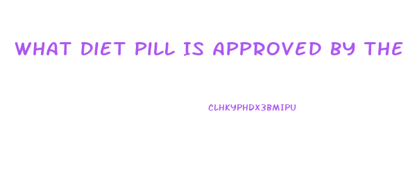 What Diet Pill Is Approved By The Fda