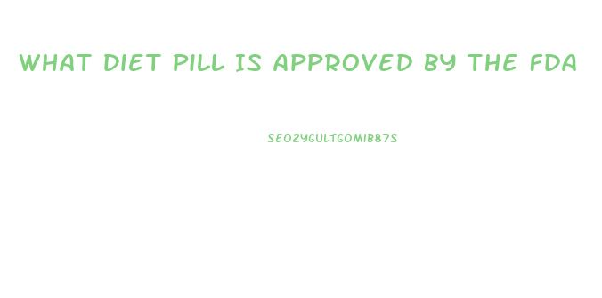 What Diet Pill Is Approved By The Fda
