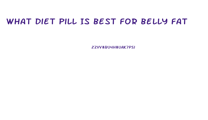 What Diet Pill Is Best For Belly Fat