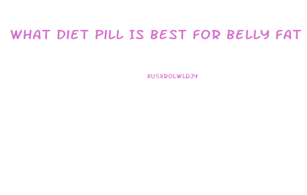 What Diet Pill Is Best For Belly Fat