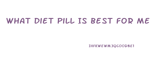 What Diet Pill Is Best For Me