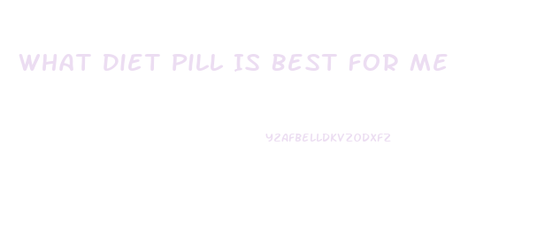 What Diet Pill Is Best For Me