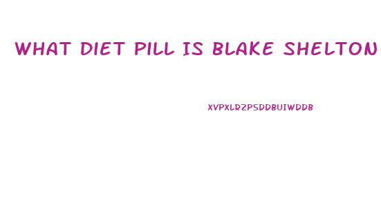 What Diet Pill Is Blake Shelton Taking That Made Him Loose 40 Lbs