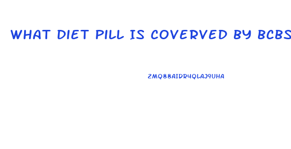 What Diet Pill Is Coverved By Bcbs Of Illonios