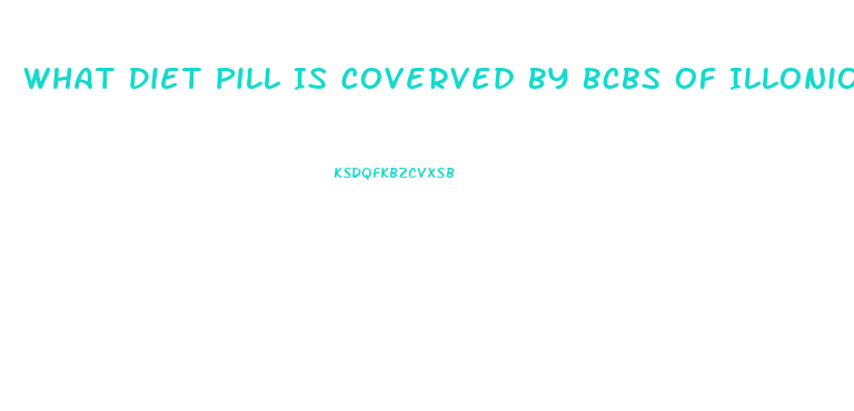 What Diet Pill Is Coverved By Bcbs Of Illonios