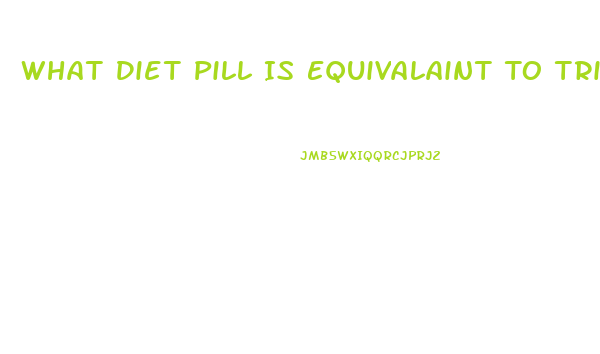 What Diet Pill Is Equivalaint To Trim Spa