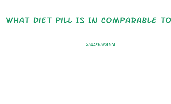 What Diet Pill Is In Comparable To Phentromene