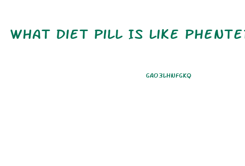 What Diet Pill Is Like Phentermine