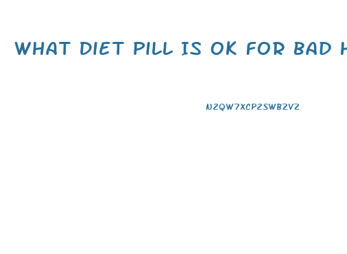 What Diet Pill Is Ok For Bad Heart