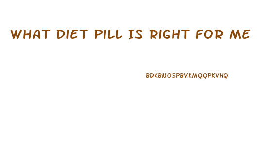 What Diet Pill Is Right For Me