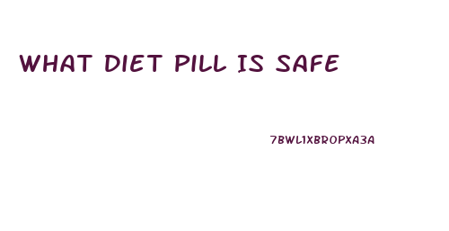 What Diet Pill Is Safe