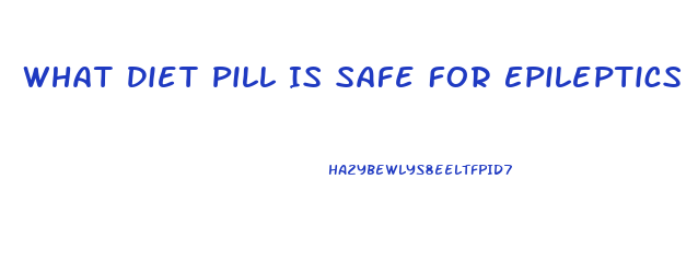 What Diet Pill Is Safe For Epileptics