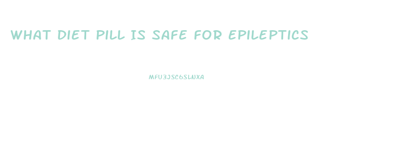 What Diet Pill Is Safe For Epileptics