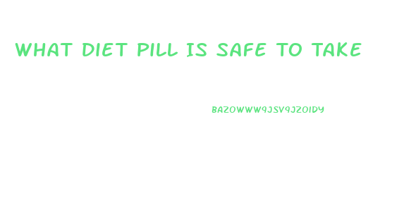 What Diet Pill Is Safe To Take