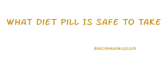 What Diet Pill Is Safe To Take
