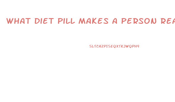 What Diet Pill Makes A Person Real Talkative And Hyperactive