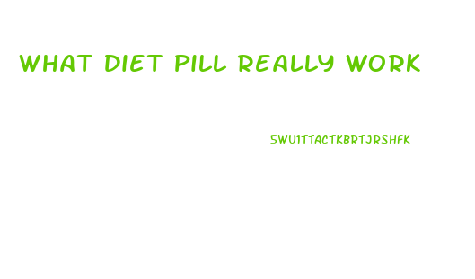 What Diet Pill Really Work