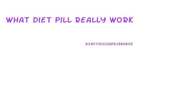 What Diet Pill Really Work