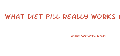 What Diet Pill Really Works For Women