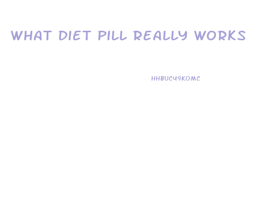 What Diet Pill Really Works