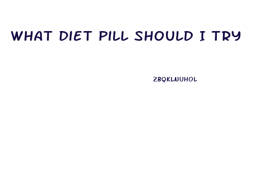 What Diet Pill Should I Try