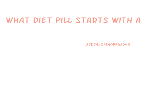 What Diet Pill Starts With A