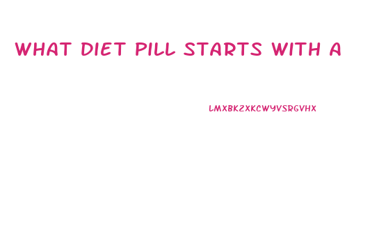 What Diet Pill Starts With A