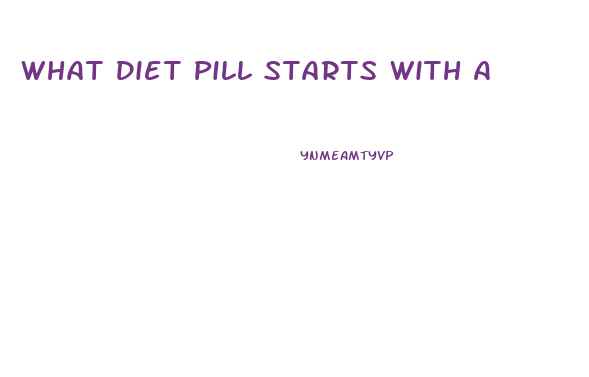 What Diet Pill Starts With A