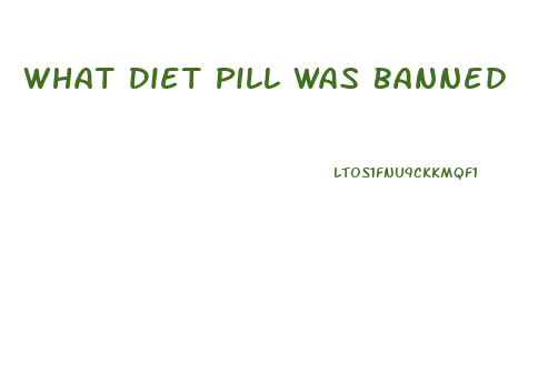 What Diet Pill Was Banned