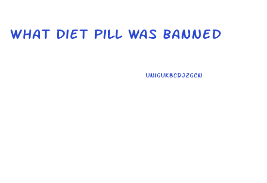 What Diet Pill Was Banned