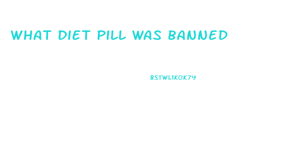 What Diet Pill Was Banned