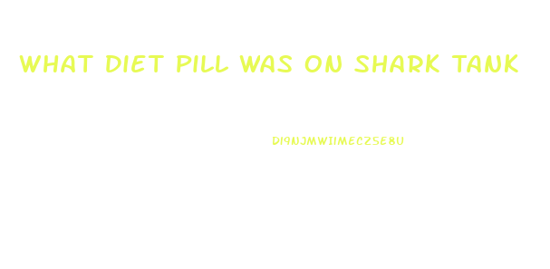 What Diet Pill Was On Shark Tank