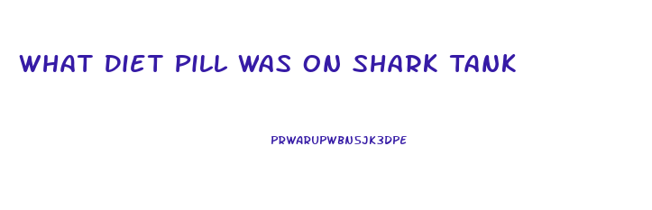 What Diet Pill Was On Shark Tank