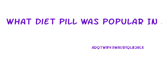 What Diet Pill Was Popular In 2005