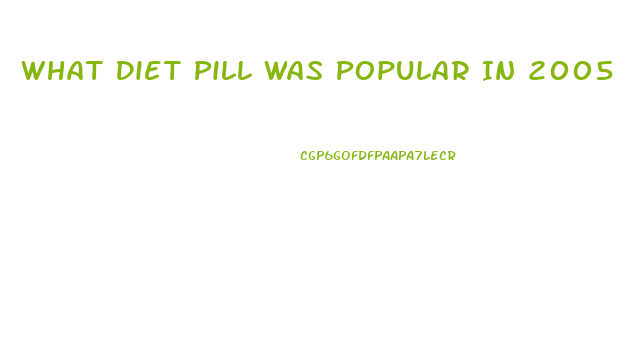 What Diet Pill Was Popular In 2005