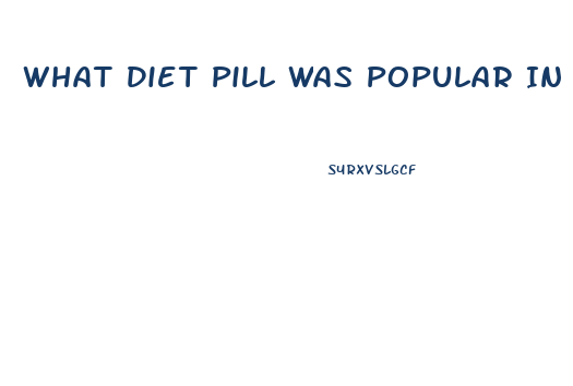 What Diet Pill Was Popular In 2005