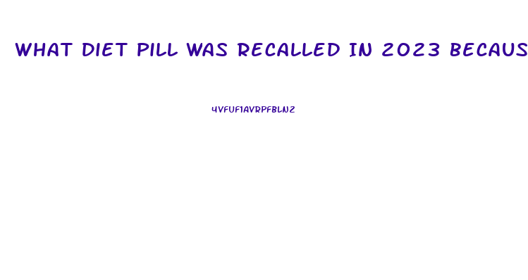 What Diet Pill Was Recalled In 2023 Because It Contained Hca