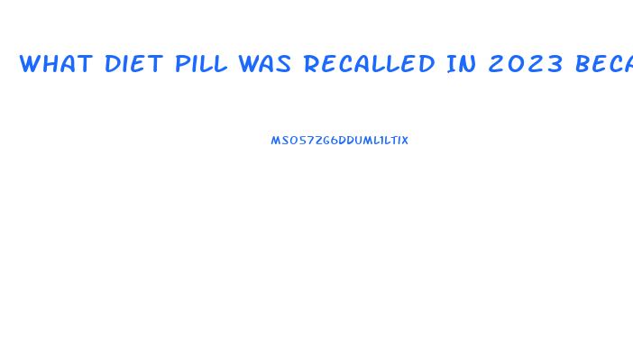 What Diet Pill Was Recalled In 2023 Because It Contained Hca