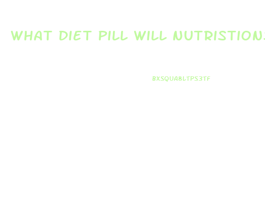 What Diet Pill Will Nutristions Prescribe