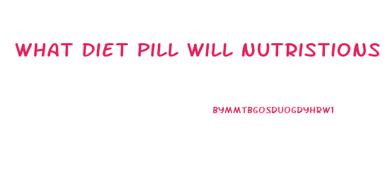What Diet Pill Will Nutristions Prescribe