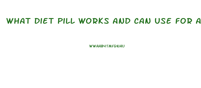 What Diet Pill Works And Can Use For A Long Period Of Time