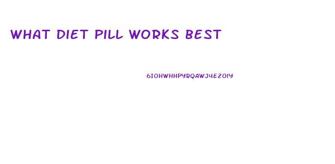 What Diet Pill Works Best