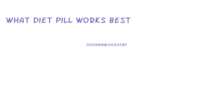 What Diet Pill Works Best