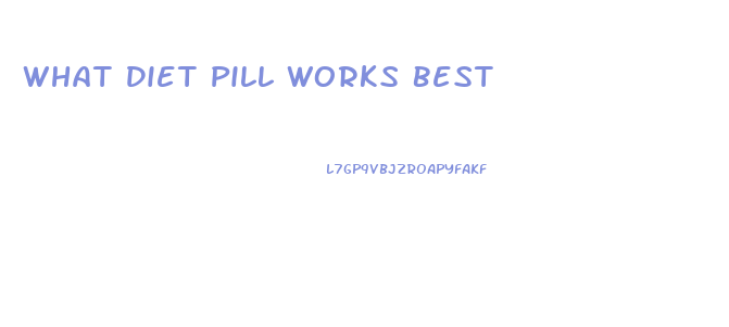 What Diet Pill Works Best