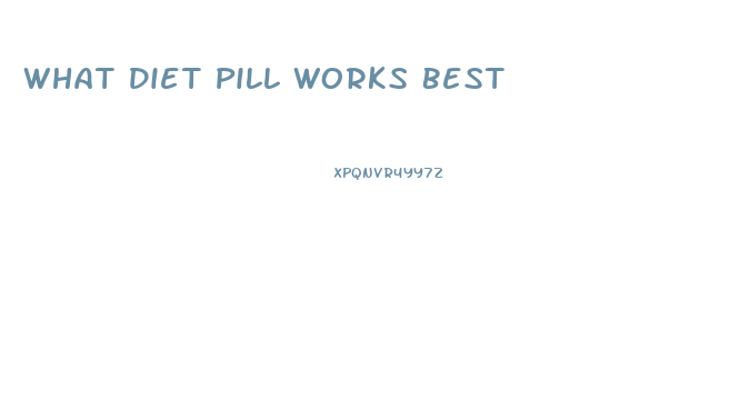 What Diet Pill Works Best