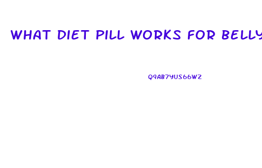 What Diet Pill Works For Belly Fat