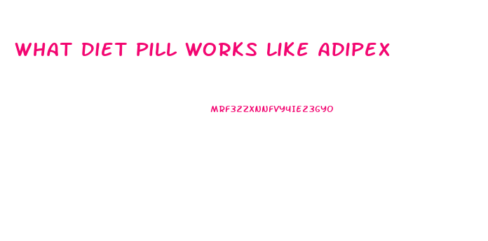 What Diet Pill Works Like Adipex